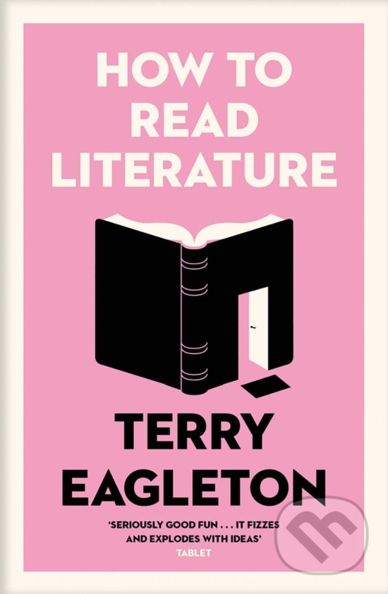 Kniha: How to Read Literature (Terry Eagleton). Yale University Press, 2019 Kniha: How to Read Literature (Terry Eagleton). Yale University Press, 2019