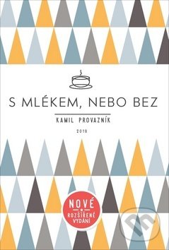 Kniha: S mlékem, nebo bez (Kamil Provazník). Sweet Coolinarium, 2019 Kniha: S mlékem, nebo bez (Kamil Provazník). Sweet Coolinarium, 2019