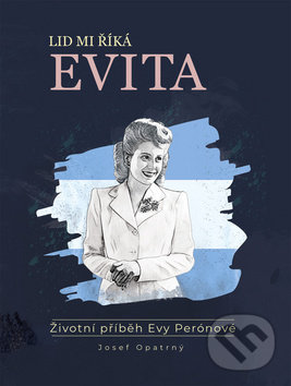 Kniha: Lid mi říká Evita (Josef Opatrný). Epocha, 2019 Kniha: Lid mi říká Evita (Josef Opatrný). Epocha, 2019