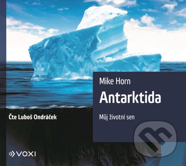 Audiokniha: Antarktida (Mike Horn). Voxi, 2020 Audiokniha: Antarktida (Mike Horn). Voxi, 2020