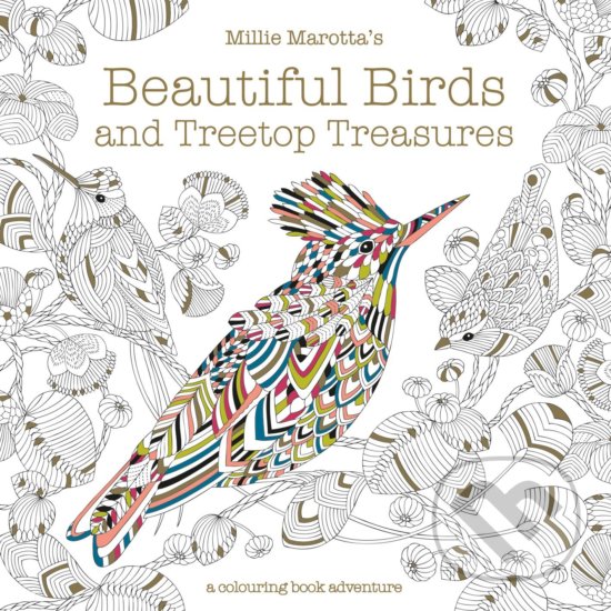 Kniha: Beautiful Birds and Treetop Treasures (Millie Marotta). Batsford, 2017 Kniha: Beautiful Birds and Treetop Treasures (Millie Marotta). Batsford, 2017
