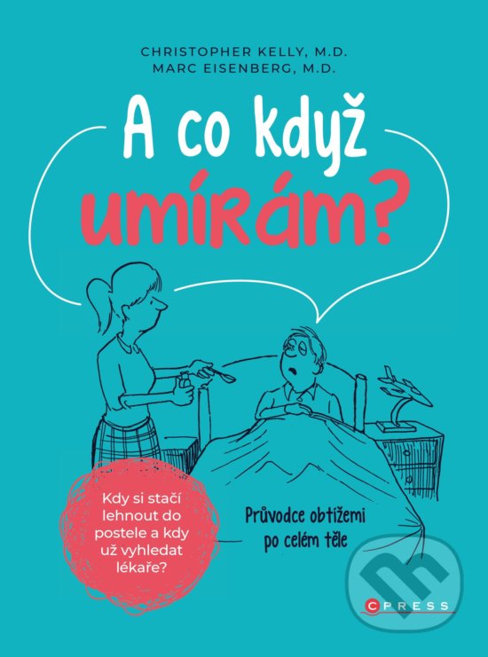Kniha: A co když umírám? (Christopher Kelly a Marc Eisenberg). CPRESS, 2020 Kniha: A co když umírám? (Christopher Kelly a Marc Eisenberg). CPRESS, 2020