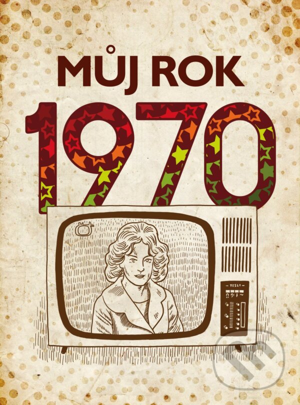 Kniha: Můj rok 1970 (Jarmila Frejtichová). BIZBOOKS, 2020 Kniha: Můj rok 1970 (Jarmila Frejtichová). BIZBOOKS, 2020