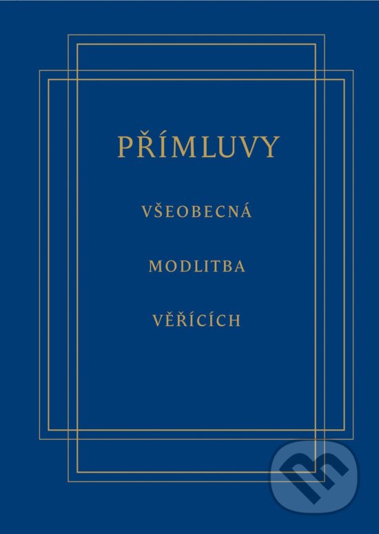 Kniha: Přímluvy - všeobecná modlitba veřících (Jan Rückl). Vyšehrad, 2020 Kniha: Přímluvy - všeobecná modlitba veřících (Jan Rückl). Vyšehrad, 2020