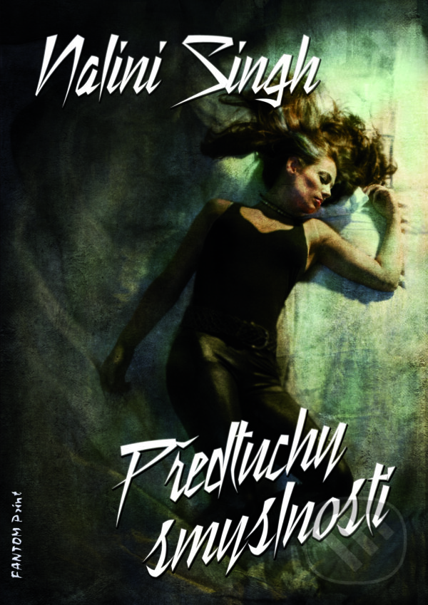 E-kniha: Předtuchy smyslnosti (Nalini Singh). FANTOM Print, 2014 E-kniha: Předtuchy smyslnosti (Nalini Singh). FANTOM Print, 2014