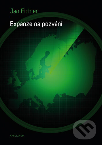 Kniha: Expanze na pozvání (Jan Eichler). Karolinum, 2019 Kniha: Expanze na pozvání (Jan Eichler). Karolinum, 2019