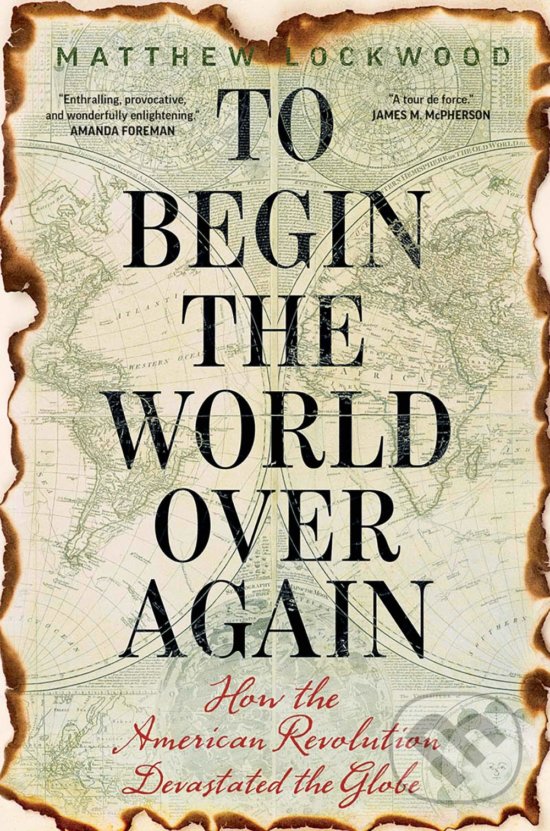 Kniha: To Begin the World Over Again (Matthew Lockwood). Yale University Press, 2019 Kniha: To Begin the World Over Again (Matthew Lockwood). Yale University Press, 2019