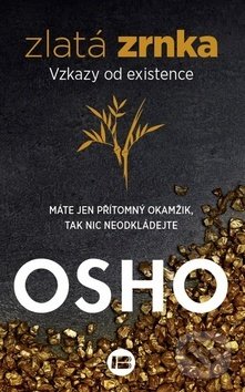 Kniha: Zlatá zrnka (Osho). BETA - Dobrovský, 2019 Kniha: Zlatá zrnka (Osho). BETA - Dobrovský, 2019
