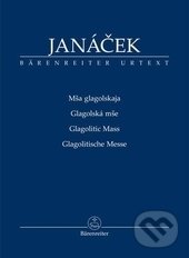 Kniha: Glagolská mše (Leoš Janáček). Bärenreiter Praha, 2013 Kniha: Glagolská mše (Leoš Janáček). Bärenreiter Praha, 2013
