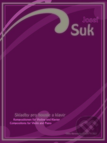Kniha: Skladby pro housle a klavír (Josef Suk). Bärenreiter Praha, 2010 Kniha: Skladby pro housle a klavír (Josef Suk). Bärenreiter Praha, 2010