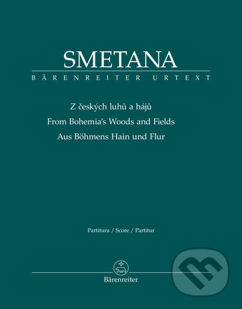 Kniha: Z českých luhů a hájů (Bedřich Smetana). Bärenreiter Praha, 2018 Kniha: Z českých luhů a hájů (Bedřich Smetana). Bärenreiter Praha, 2018