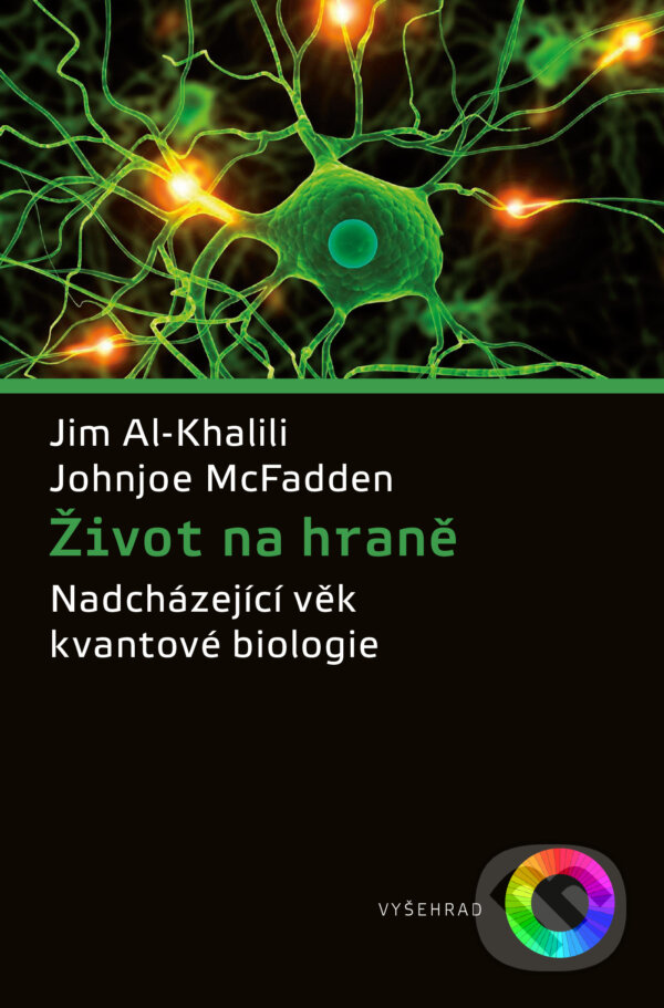 E-kniha: Život na hraně (Al-Khalili Jim a McFaden Jonjoe). Vyšehrad, 2019 E-kniha: Život na hraně (Al-Khalili Jim a McFaden Jonjoe). Vyšehrad, 2019