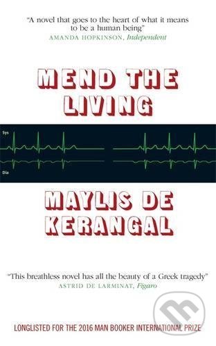 Kniha: Mend the Living (Maylis de Kerangal). MacLehose Press, 2016 Kniha: Mend the Living (Maylis de Kerangal). MacLehose Press, 2016