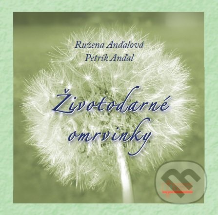 Kniha: Životodarné omrvinky (Ružena Anďalová a Petrík Anďal). Osveta, 2019 Kniha: Životodarné omrvinky (Ružena Anďalová a Petrík Anďal). Osveta, 2019