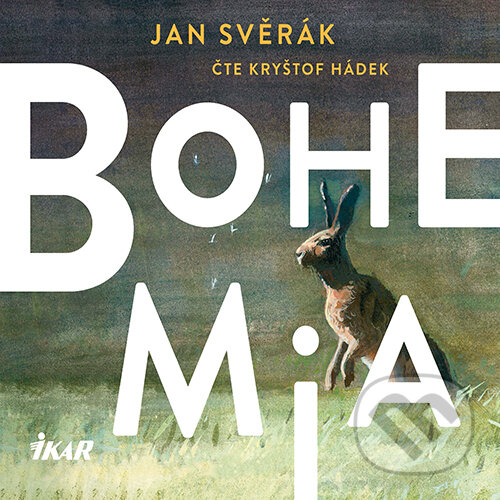 Audiokniha: Bohemia (Jan Svěrák). Euromedia Group, 2019 Audiokniha: Bohemia (Jan Svěrák). Euromedia Group, 2019