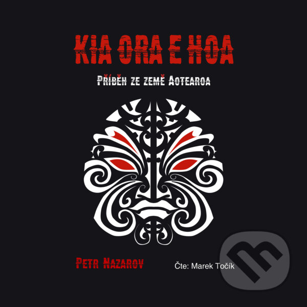 Audiokniha: Kia Ora E Hoa (Petr Nazarov). Petr Nazarov, 2019 Audiokniha: Kia Ora E Hoa (Petr Nazarov). Petr Nazarov, 2019