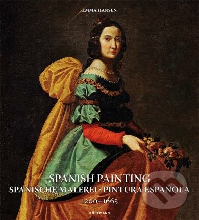 Kniha: Spanish Painting 1200 - 1665 (Emma Hansen). Koenemann, 2019 Kniha: Spanish Painting 1200 - 1665 (Emma Hansen). Koenemann, 2019