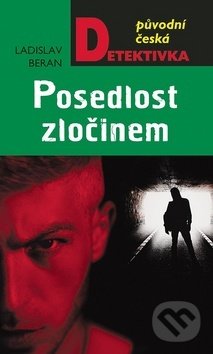 Kniha: Posedlost zločinem (Ladislav Beran). Moba, 2020 Kniha: Posedlost zločinem (Ladislav Beran). Moba, 2020