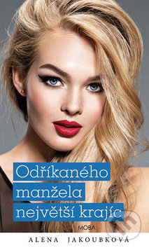 Kniha: Odříkaného manžela největší krajíc (Alena Jakoubková). Moba, 2020 Kniha: Odříkaného manžela největší krajíc (Alena Jakoubková). Moba, 2020