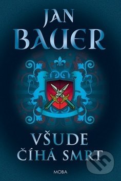 Kniha: Všude číhá smrt (Jan Bauer). Moba, 2020 Kniha: Všude číhá smrt (Jan Bauer). Moba, 2020