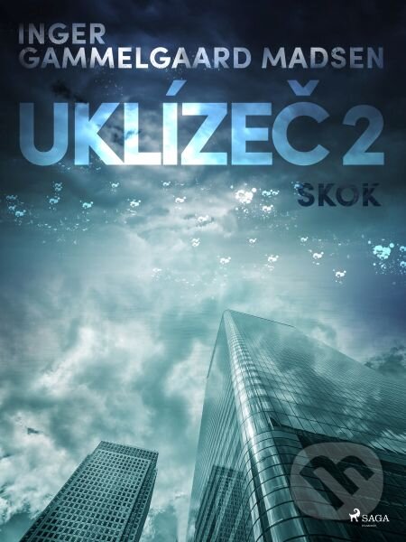 E-kniha: Uklízeč 2: Skok (Inger Gammelgaard Madsen). Saga Egmont E-kniha: Uklízeč 2: Skok (Inger Gammelgaard Madsen). Saga Egmont