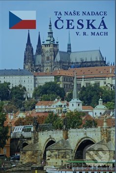 Kniha: Ta naše nadace česká (V.R. Mach). iTutorial, 2019 Kniha: Ta naše nadace česká (V.R. Mach). iTutorial, 2019