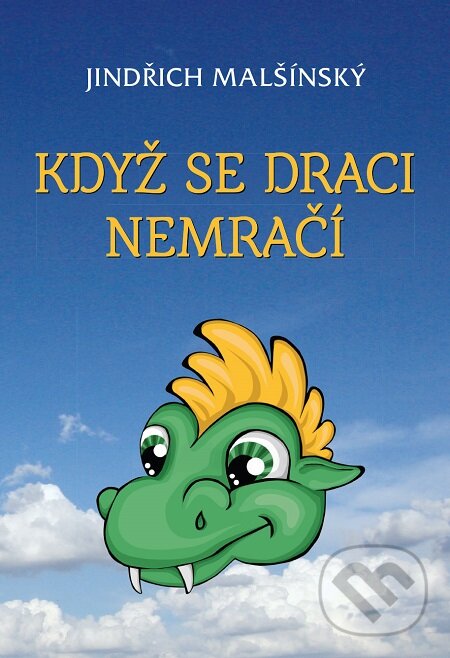 E-kniha: Když se draci nemračí (Jindřich Malšínský). Nakladatelství ŽÁR E-kniha: Když se draci nemračí (Jindřich Malšínský). Nakladatelství ŽÁR