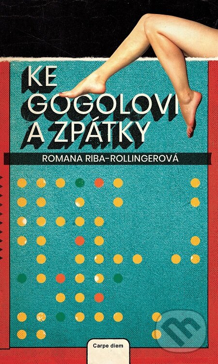 E-kniha: Ke Gogolovi a zpátky (Romana Riba-Rollingerová). Carpe diem, 2019 E-kniha: Ke Gogolovi a zpátky (Romana Riba-Rollingerová). Carpe diem, 2019