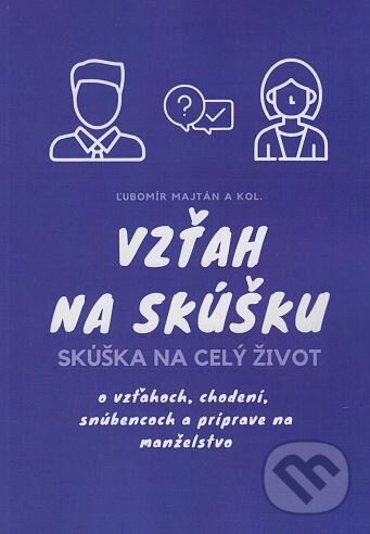 Kniha: Vzťah na skúšku - Skúška na celý život (Ľubomír Majtán a kolektív). Inštitút Communio, 2019 Kniha: Vzťah na skúšku - Skúška na celý život (Ľubomír Majtán a kolektív). Inštitút Communio, 2019