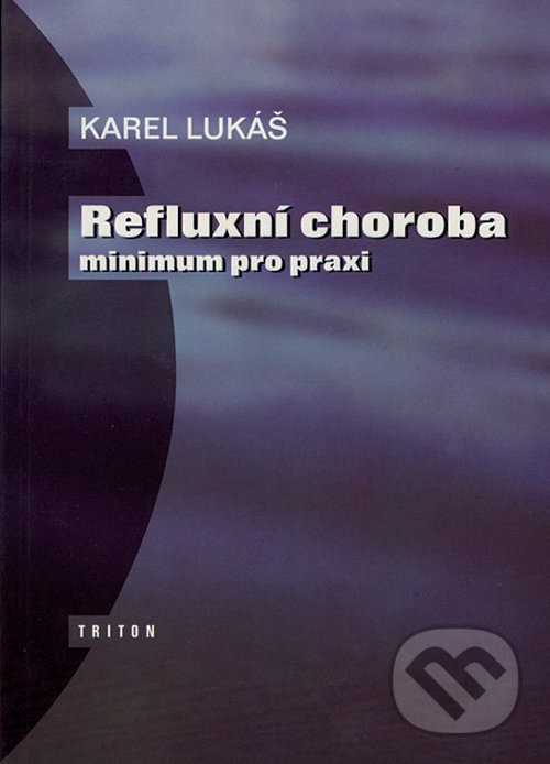 Kniha: Refluxní choroba - minimum pro praxi (Karel Lukáš). Triton, 1997 Kniha: Refluxní choroba - minimum pro praxi (Karel Lukáš). Triton, 1997
