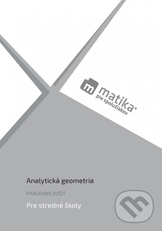 Kniha: Matika pre spolužiakov: Analytická geometria (Lukáš Král, Marek Liška, Tomáš Valenta a kolektív). PreSpolužiakov.sk, 2020 Kniha: Matika pre spolužiakov: Analytická geometria (Lukáš Král, Marek Liška, Tomáš Valenta a kolektív). PreSpolužiakov.sk, 2020