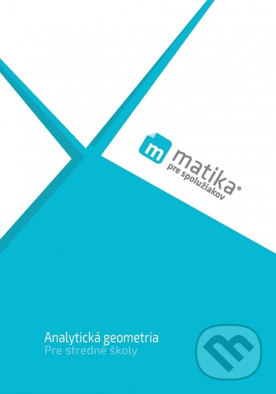 Kniha: Matika pre spolužiakov: Analytická geometria (Lukáš Král, Marek Liška, Tomáš Valenta a kolektiv). PreSpolužiakov.sk, 2020 Kniha: Matika pre spolužiakov: Analytická geometria (Lukáš Král, Marek Liška, Tomáš Valenta a kolektiv). PreSpolužiakov.sk, 2020