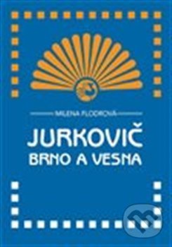 Kniha: Jurkovič, Brno a Vesna (Milena Flodrová). Doplněk, 2019 Kniha: Jurkovič, Brno a Vesna (Milena Flodrová). Doplněk, 2019
