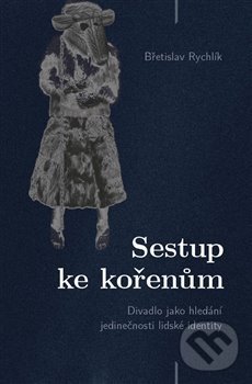 Kniha: Sestup ke kořenům (Břetislav Rychlík). Větrné mlýny, 2019 Kniha: Sestup ke kořenům (Břetislav Rychlík). Větrné mlýny, 2019