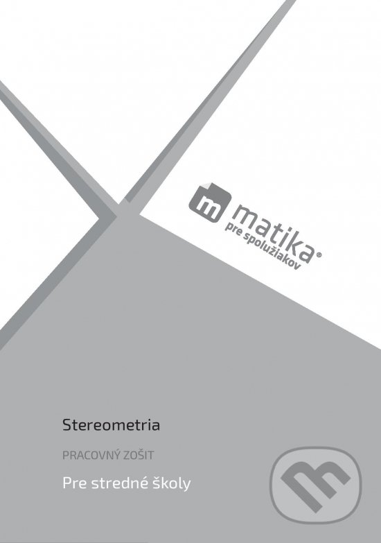 Kniha: Matika pre spolužiakov: Stereometria (Lukáš Král, Marek Liška, Tomáš Valenta a kolektív). PreSpolužiakov.sk, 2020 Kniha: Matika pre spolužiakov: Stereometria (Lukáš Král, Marek Liška, Tomáš Valenta a kolektív). PreSpolužiakov.sk, 2020