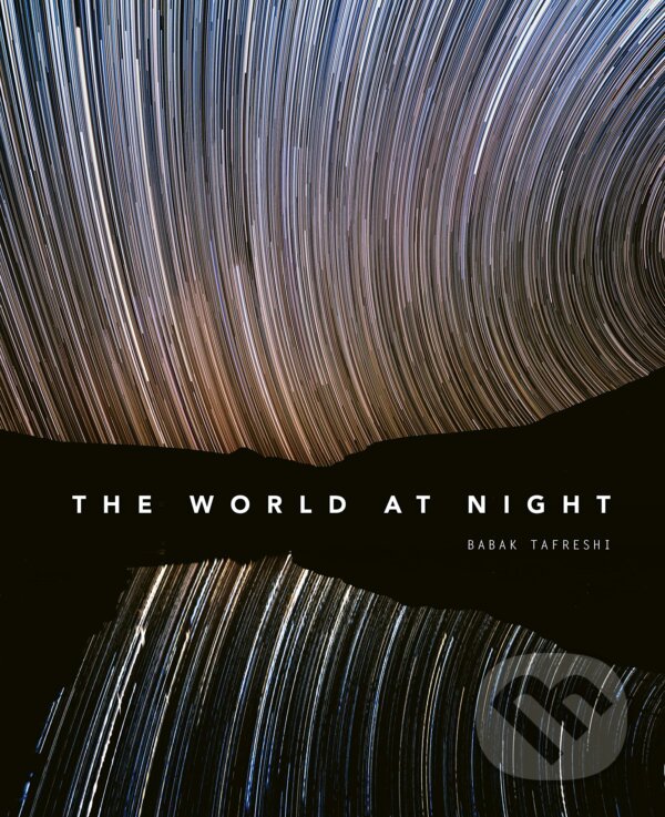 Kniha: The World at Night (Babak Tafreshi). White Lion, 2019 Kniha: The World at Night (Babak Tafreshi). White Lion, 2019