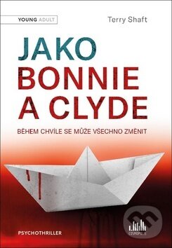 E-kniha: Jako Bonnie a Clyde (Terry Shaft). Grada, 2019 E-kniha: Jako Bonnie a Clyde (Terry Shaft). Grada, 2019