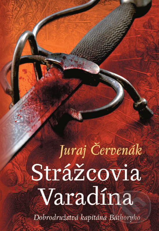 Strážcovia Varadína - Juraj Červenák, Slovart, 2020