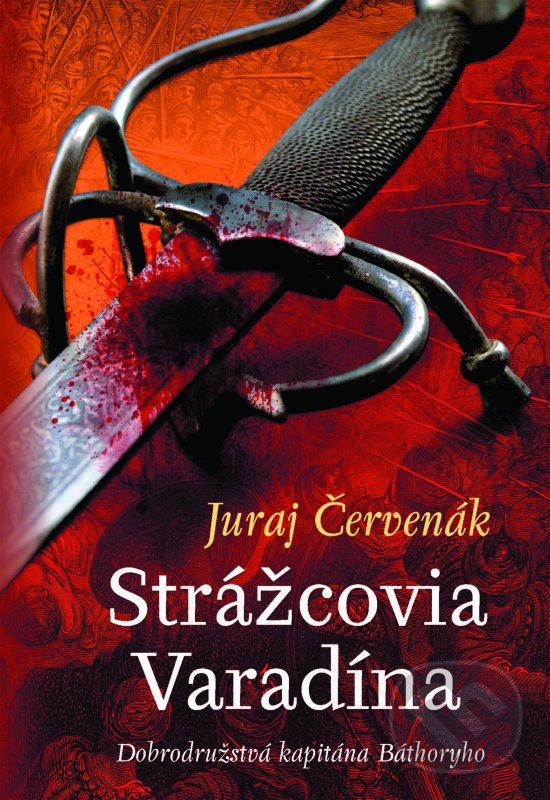 Kniha: Strážcovia Varadína (Juraj Červenák). Slovart, 2020 Kniha: Strážcovia Varadína (Juraj Červenák). Slovart, 2020