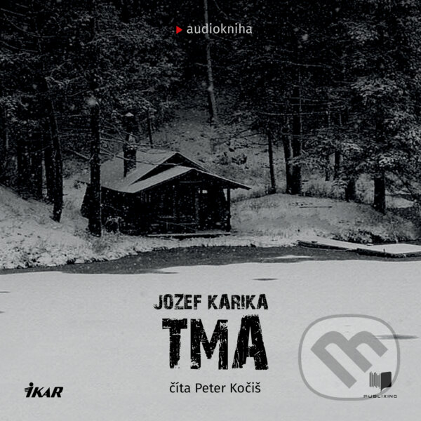 Audiokniha: Tma (Jozef Karika). Publixing a Ikar, 2019 Audiokniha: Tma (Jozef Karika). Publixing a Ikar, 2019