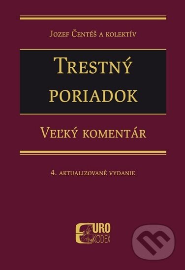 Kniha: Trestný poriadok (Jozef Čentéš). Eurokódex, 2019 Kniha: Trestný poriadok (Jozef Čentéš). Eurokódex, 2019