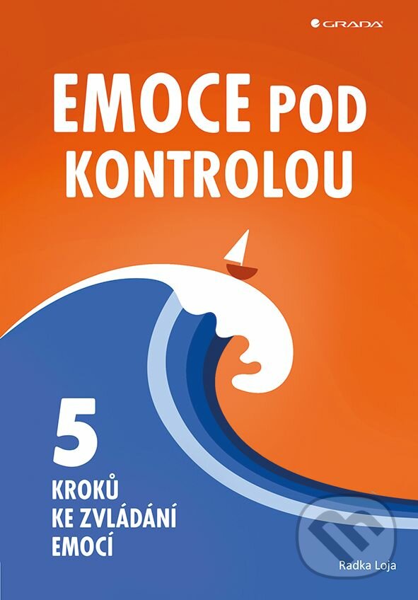 E-kniha: Emoce pod kontrolou (Radka Loja). Grada, 2019 E-kniha: Emoce pod kontrolou (Radka Loja). Grada, 2019