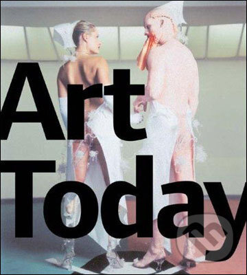 Kniha: Art Today (Brandon Taylor). Laurence King Publishing, 2004 Kniha: Art Today (Brandon Taylor). Laurence King Publishing, 2004