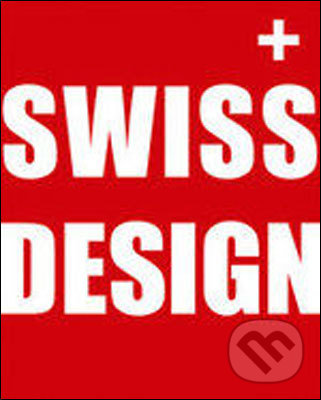 Kniha: Swiss Design (Dorian Lucas). Braun, 2010 Kniha: Swiss Design (Dorian Lucas). Braun, 2010