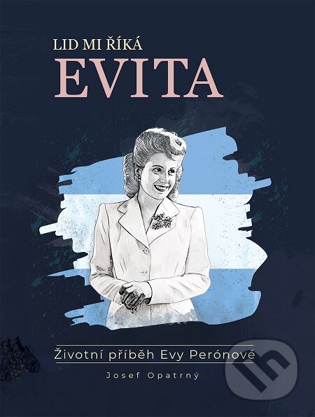 E-kniha: Lid mi říká Evita (Josef Opatrný). Epocha, 2019 E-kniha: Lid mi říká Evita (Josef Opatrný). Epocha, 2019