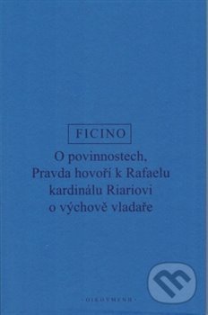 Kniha: O povinnostech (Marsilio Ficino). OIKOYMENH, 2019 Kniha: O povinnostech (Marsilio Ficino). OIKOYMENH, 2019
