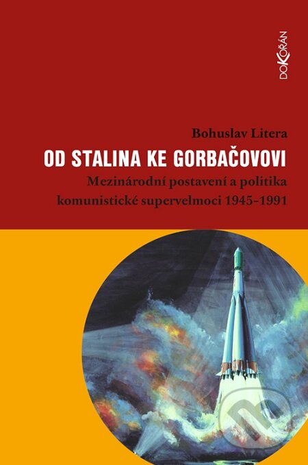 E-kniha: Od Stalina ke Gorbačovovi (Bohuslav Litera). Dokořán, 2019 E-kniha: Od Stalina ke Gorbačovovi (Bohuslav Litera). Dokořán, 2019