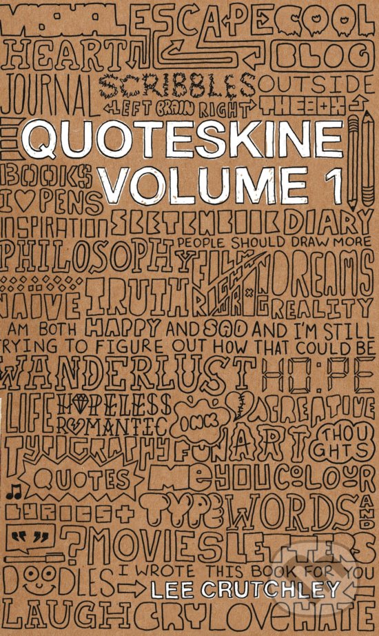Kniha: Quoteskine Volume 1 (Lee Crutchley). Carpet Bombing Culture, 2011 Kniha: Quoteskine Volume 1 (Lee Crutchley). Carpet Bombing Culture, 2011