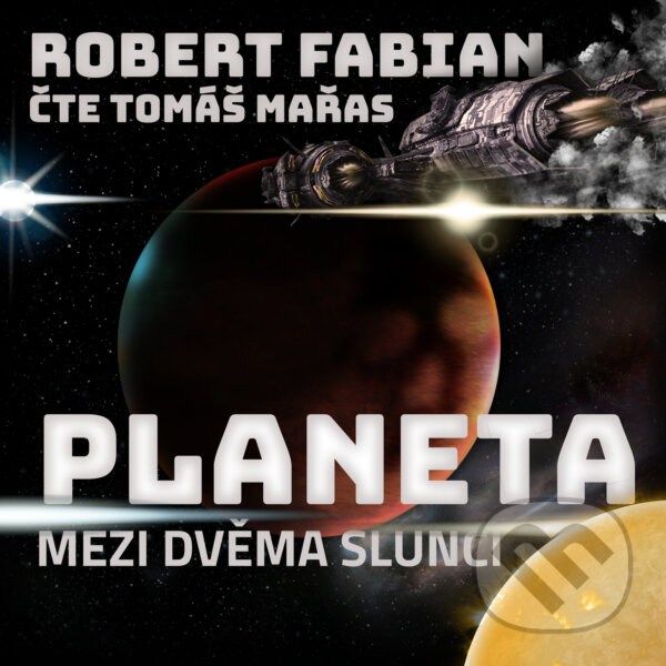 Audiokniha: Planeta mezi dvěma slunci (Robert Fabian). Walker & Volf - audio vydavatelství, 2019 Audiokniha: Planeta mezi dvěma slunci (Robert Fabian). Walker & Volf - audio vydavatelství, 2019