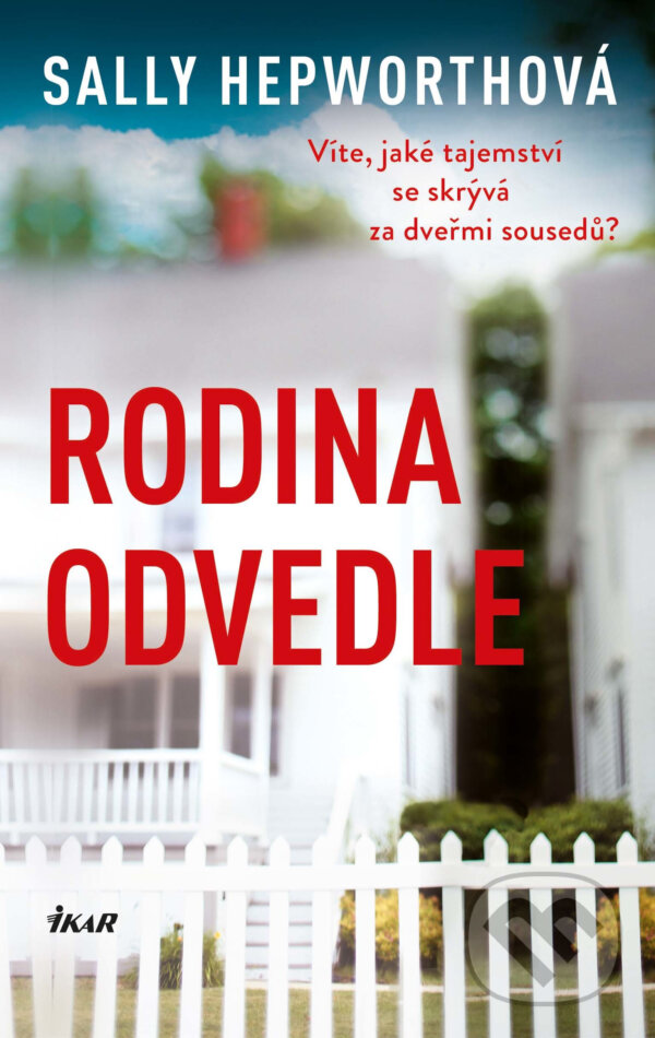 E-kniha: Rodina odvedle (Sally Hepworth). Ikar CZ, 2019 E-kniha: Rodina odvedle (Sally Hepworth). Ikar CZ, 2019